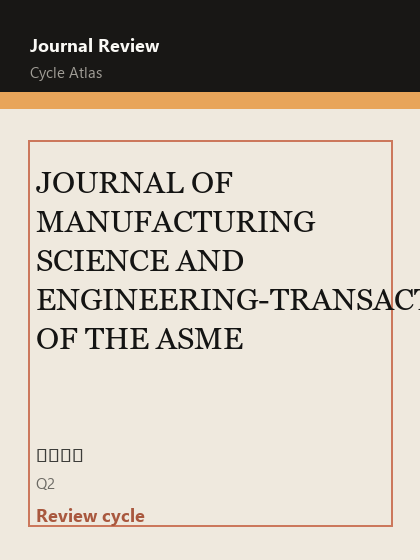 JOURNAL OF MANUFACTURING SCIENCE AND ENGINEERING-TRANSACTIONS OF THE ASME 期刊封面