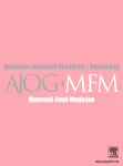 American Journal of Obstetrics & Gynecology MFM journal cover